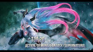Top 20 Action/Demons/Fantasy/Supernatural Anime