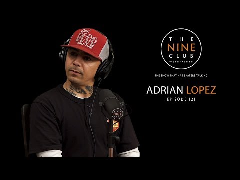 Adrian Lopez | The Nine Club With Chris Roberts - Episode 121