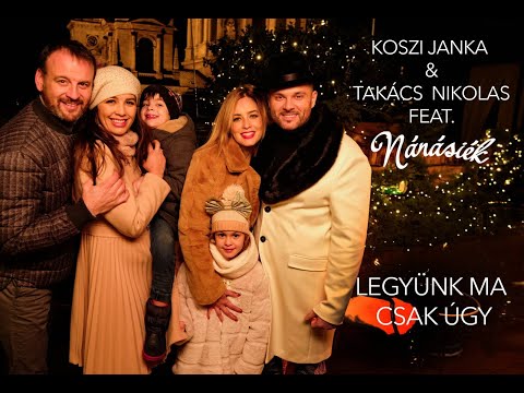 Koszi Janka & Takács Nikolas feat. Nánásiék: Legyünk ma csak úgy (Official Video)