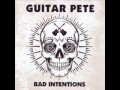 Guitar Pete - Creepin'   - New Album '' Bad Intentions ''