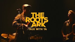 The Roots Ark - Talk With Ya (Live)