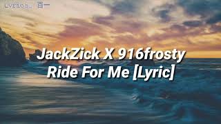 Watch Jackzick Ride For Me feat 916frosty video