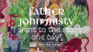 Watch Father John Misty I Went To The Store One Day video