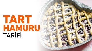 Mükemmel Tart Hamuru Yapma Klavuzu Tart Hamuru Nasıl Yapılır?