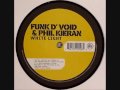 Funk D'void & Phil Kieran - white light