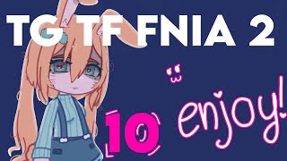 Fnia 2 Tg Tf 10??? My Au