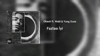 Ohash ft. WormZ & Wabi & Yung Ouzo - Fazlası İyi | audio Music