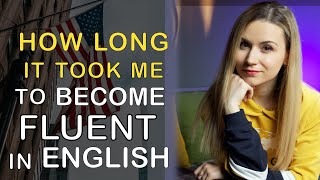 How Long Does It Take To Become Fluent In English?