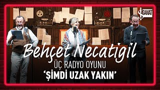 Behçet Necatigil Hikaye Dinletisi Şimdi Uzak Yakın