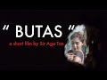 "BUTAS" a short film by Sir Aga Tan