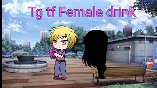 Tg Tf Gacha Female Drink