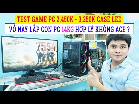 Test Thử Cấu Hình Máy Tính PC Giá 2.450K & 3.250K Học Tập và Chơi Game Led Lung Linh