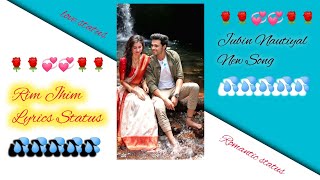Rim Jhim Lyrics Status L Jubin Nautiyal New Song 2021 L 4K Full Screen Watsapp Status L
