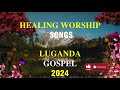 Luganda Healing Worship Nonstop - 2024 #praiseandworship