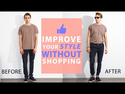 How To Improve Your Style Without Buying New Clothes | Men's Fashion Tips