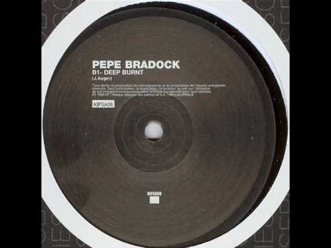 Pepe Bradock - Deep Burnt