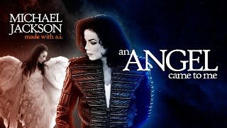 Watch Michael Jackson An Angel Came To Me video