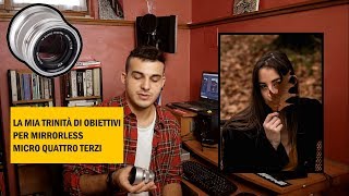 La mia TRINITÀ di OBIETTIVI per MIRRORLESS MICRO QUATTRO TERZI 📷