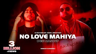 No Love Mahiya (Desi Mashup) | Nick Dhillon | Shubh | Imran Khan | Latest Punjab