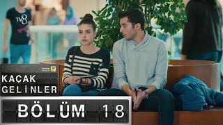 Kaçak Gelinler - 18.Bölüm