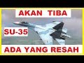 SUKHOI SU 35 akan TIBA, Mengapa Sukhoi?