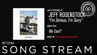 Watch Jeff Rosenstock Im Serious Im Sorry video