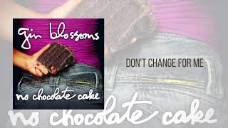 Watch Gin Blossoms Dont Change For Me video