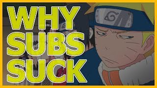 The REAL reason why subbed Anime is trash