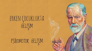 Erken Çocuklukta Gelişim 8 - Psikomotor Gelişim 1