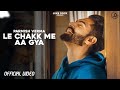 Le Chakk Main Aa Gya - Parmish Verma (Official Video) Desi Crew | Juke Dock