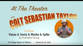 At The Theater with Colt Sebastian Taylor: VANYA & SONIA & MASHA & SPIKE