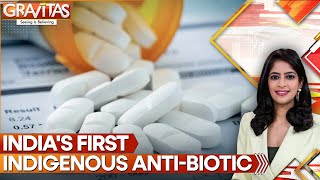 India Develops First Indigenous Antibiotic Nafithromycin Breakthrough Gravitas