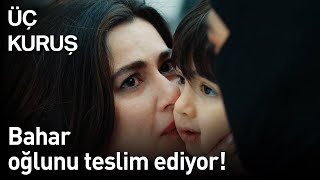 Üç Kuruş Bahar Oğlunu Teslim Ediyor