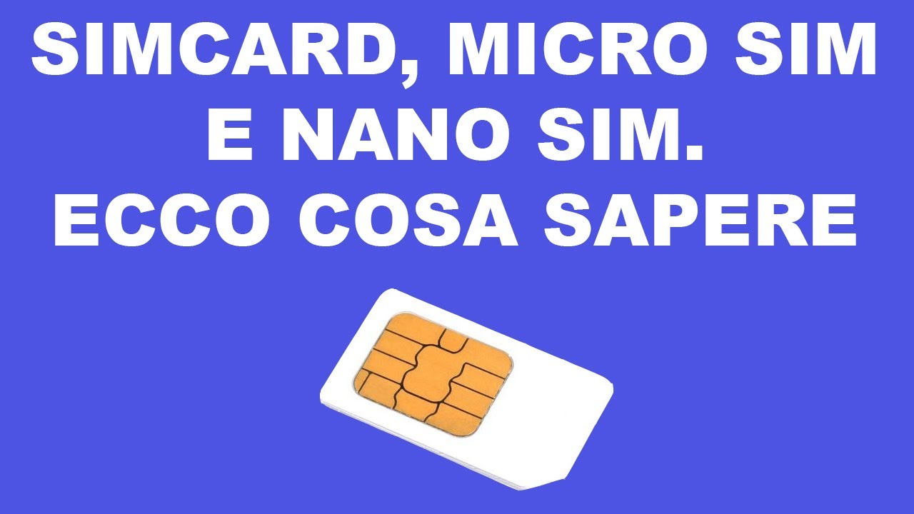sim card microsim e nanosim ecco cosa sapere youtube micro sim to nano