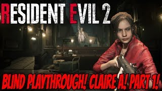 Resident Evil 2 Remake Claire A Part 1 Blind Playthrough