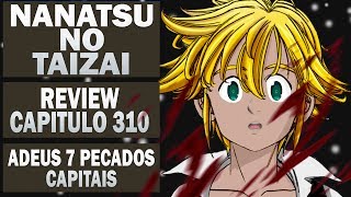 Nanatsu no Taizai Capitulo 310 / ADEUS, SETE PECADOS CAPITAIS / REVIEW COMPLETO /Anime Underground