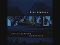 Blue Highway - Still Climbing Mountains