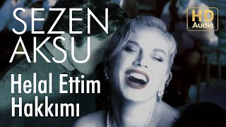 Sezen Aksu - Helal Ettim Hakkımı ( Audio)