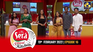 CBL Sera 'Smart Kitchen' || Episode 16 || 19th February 2022