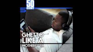 Watch 50 Cent Ghetto Like A Motherfcker video
