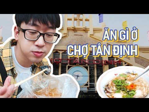 ĂN GÌ Ở CHỢ TÂN ĐỊNH SÀI GÒN? // SERIES NINH EATING ĂN GÌ 38