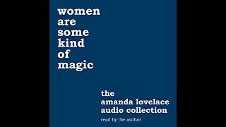 Women Are Some Kind Of Magic The Amanda Lovelace Audio Collection By Amanda Lovelace