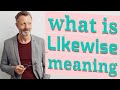 Likewise | Meaning of likewise 📖 📖