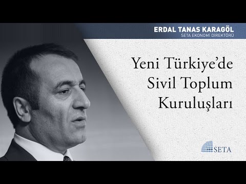 Erdal Tanas Karagöl | Yeni Türkiye’de Sivil Toplum Kuruluşları