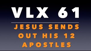 VLX 61: Jesus Sends Out His Twelve Apostles
