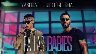 Yashua X Luis Figueroa - Pa Las Babies