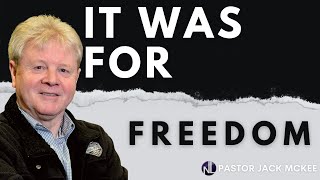 It Was For Freedom - Pastor Jack McKee