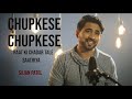 Chupkese Chupkese | Saathiya | Sajan Patel | Cover