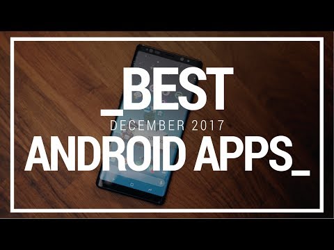 Best Android Apps - December 2017!