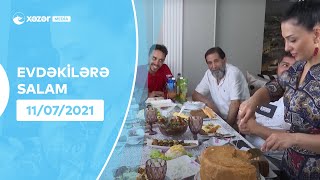 Evdəkilərə Salam - Gültac Əlili Və Hüseyn Əlili 11.07.2021
